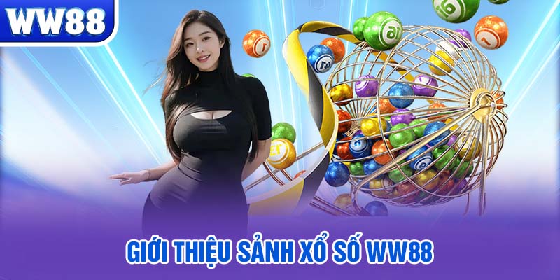 Giới thiệu sảnh xổ số WW88