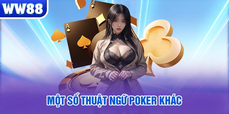 Một số thuật ngữ Poker khác